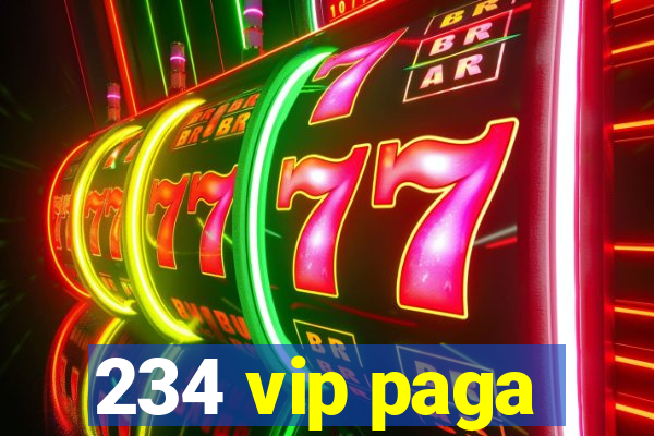 234 vip paga